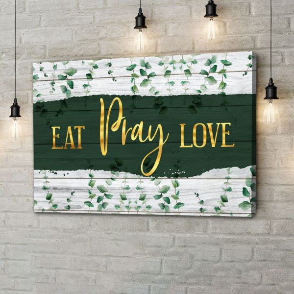 Eat Pray Love Canvas Gallery Painting Wrapped Canvas Canvas, Christian Kitchen Canvas Gallery Painting Wrapped Canvas