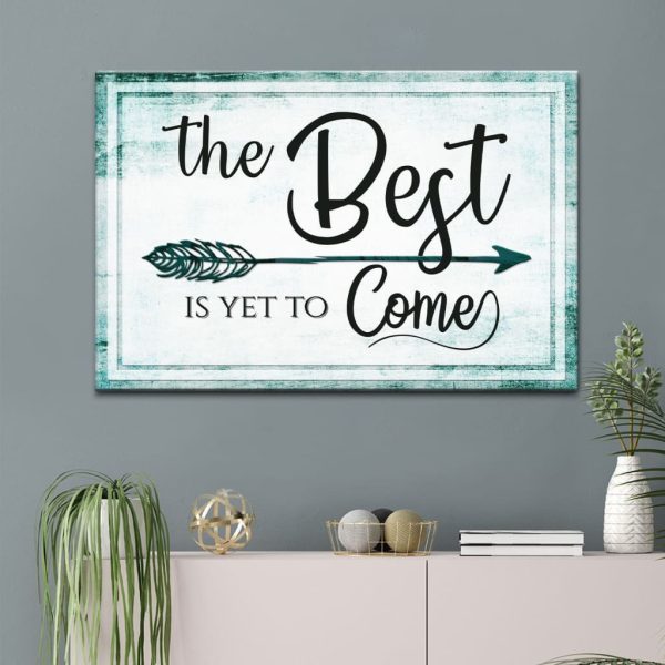 The Best Is Yet To Come Canvas Gallery Painting Wrapped Canvas Canvas, Christian Wall Decor - Image 4