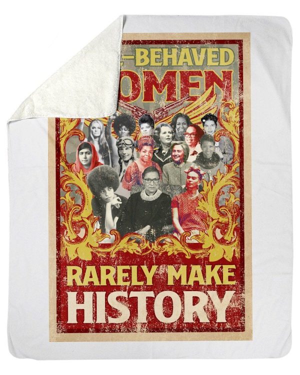 Well-behaved Women Rarely Make History Fleece Blanket