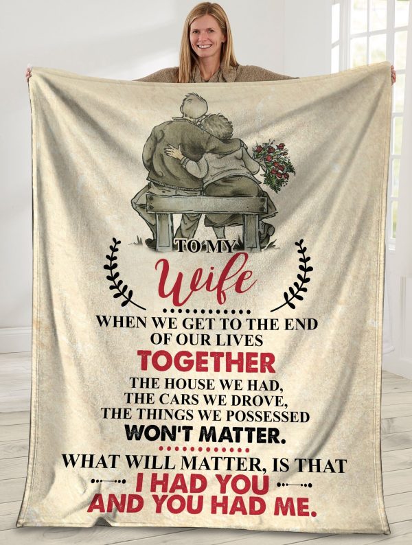 To My Wife When We Get To The End Of Our Lives Fleece Blanket