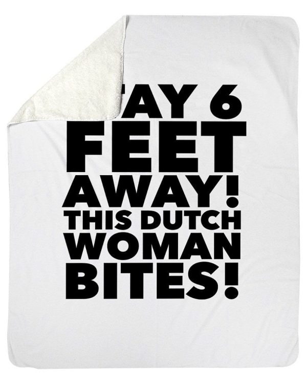 Stay 6 Feet Away This Dutch Woman Bites Special Custom Design Fleece B - Image 2